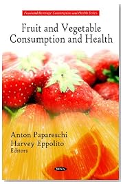 Fruit and Vegetable Consumption and Health (Food and Beverage Consumption and Health Series)