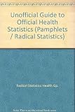 The unofficial guide to official health statistics