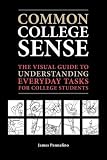Common College Sense: The Visual Guide to Understanding Everyday Tasks for College Students