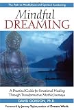 Mindful Dreaming: A Practical Guide for Emotional Healing Through Transformative Mythic Journeys