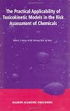 The Practical Applicability of Toxicokinetic Models in the Risk Assessment of Chemicals