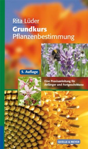 Produkt-Bild: Grundkurs Pflanzenbestimmung: Eine Praxisanleitung f&uuml;r Anf&auml;nger und Fortgeschrittene