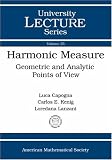 Harmonic Measure: Geometric and Analytic Points of View (University Lecture Series) (University Lecture Series)