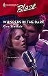 Whispers In The Dark (Harlequin Blaze)