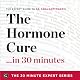 The Hormone Cure in 30 Minutes: The Expert Guide to Dr. Sara Gottfried's Critically Acclaimed Book (The 30 Minute Expert Series)