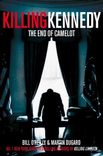 By Bill O'Reilly - Killing Kennedy: The End of Camelot (1st Edition) (7/16/13)