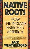 Native Roots: How the Indians Enriched America