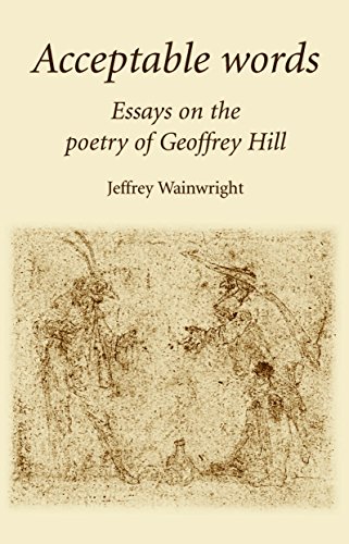Acceptable Words: Essays on the poetry of Geoffrey Hill