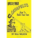 backyard catapults how to build your own
