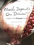 Much depends on dinner : a year in the Telegraph kitchen