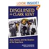 Disguised as Clark Kent: Jews, Comics, and the Creation of the Superhero