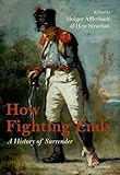 How fighting ends : a history of surrender