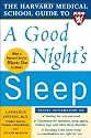 The Harvard Medical School Guide to a Good Night's Sleep