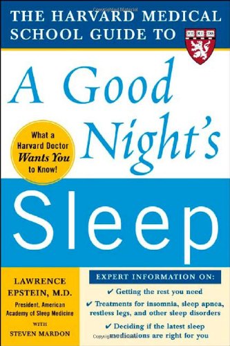 The Harvard Medical School Guide to a Good Night s Sleep (Harvard Medical School Guides)
