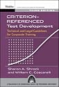 Criterion-referenced Test Development: Technical and Legal Guidelines for Corporate Training