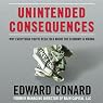 Unintended Consequences: Why Everything You’ve Been Told about the Economy Is Wrong