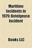 Maritime Incidents in 1979: Betelgeuse Incident, MS Oranje, 1979 Fastnet Race, MT Independen A, Aeolian Sky, MS Berge Vanga, Atlantic Empress-