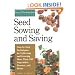 Seed Sowing and Saving: Step-by-Step Techniques for Collecting and Growing More Than 100 Vegetables, Flowers, and Herbs (Gardening Skills Illustrated)