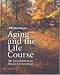  : Aging and the Life Course with Making the Grade CD-ROM and PowerWeb