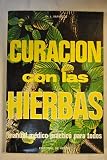 Curación con las hierbas: plantas medicinales y sus propiedades curativas