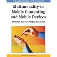Multimodality in Mobile Computing and Mobile Devices: Methods for Adaptable Usability