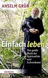 Einfach leben: Das gro�e Buch der Spiritualit�t und Lebenskunst