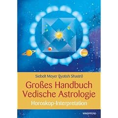 Gro�es Handbuch Vedische Astrologie - Horoskop-Interpretation - Erweiterte Neuausgabe mit Dashaas und Gochara