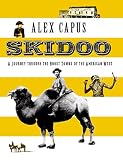 Skidoo : a journey through the ghost towns of the American West