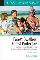 Forest Dwellers, Forest Protectors: Indigenous Models for International Development (Part of the Cultural Survival Studies in Ethincity and Change Series) ... Survival Studies in Ethnicity and Change)