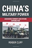 China's Military Power: Assessing Current and Future Capabilities