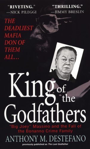 King of the Godfathers: Joseph Massino and the Fall of the Bonanno Crime Family (Pinnacle True... by Pinnacle