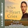 When the Heart Cries