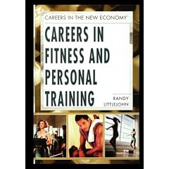 Careers in Fitness and Personal Training (Careers in the New Economy)