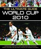 World Cup 2010 : the ultimate guide