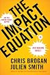 The Impact Equation: Are You Making Things Happen or Just Making Noise?