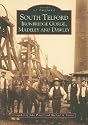 South Telford, Ironbridge Gorge, Madeley and Dawley (Archive Photographs)