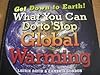 Get Down to Earth! What You Can Do to Stop Global Warming