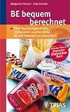 BE bequem berechnet: &Uuml;ber 850 aktuelle Fertigprodukte, S&uuml;&szlig;igkeiten und Getr&auml;nke: BE und Kalorien auf einen Blick - Margarete Heusch, Anja Lemloh