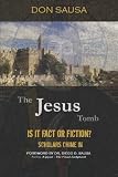 The Jesus Tomb: Is It Fact or Fiction? Scholars Chime In