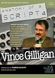 Anatomy of a Script 4 - Vince Gilligan Anatomy of a Script 4 - Vince Gilligan