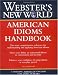 Webster's New World American Idioms Handbook