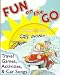 Fun on the Go Book and Audio CD Set: Travel Games, Activities, & Car Songs (Paperback) (John Jacob Jingleheimer Schmidt; Down by the Station; There Was an Old Lady Who Swallowed a Fly; Do Your Ears Hang Low?; Kookaburra; The Riddle; The Bear Went Over the Mountain; Little, Red Caboose; Mrs. Murphy's Chowder; There's a Hole in the Bucket; Boom Boom, Ain't It Great to Be Crazy?; Little Bunny Foo Foo; My Bonnie Lies Over the Ocean; Baby Bumblebee; Down by the Bay; Five Little Monkeys; The Erie Canal; Found a Peanut; Apples and Bananas; and Mockingbird)