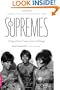 The Supremes: A Saga of Motown Dreams, Success, and Betrayal