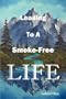 Leading To A Smoke-Free Life, Steve, A Father's Diary: The Ultimate Stop Smoking Book, Quit Smoking Now And Never Smoke Again