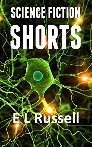 Science Fiction Shorts, by E L Russell