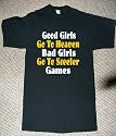 GOOD GIRLS GO TO HEAVEN BAD GIRLS GO TO STEELER GAMES T SHIRT jersey