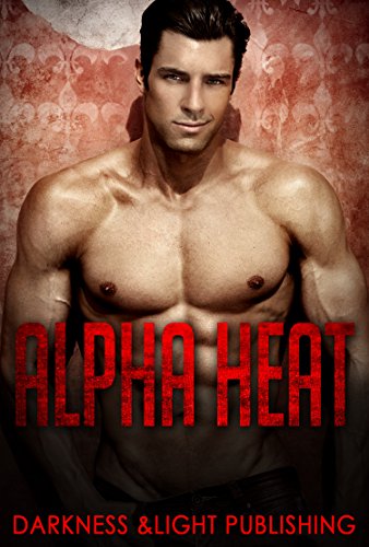 ROMANCE: Alpha Heat (Alpha Male Paranormal Best Friend Billionaire Romance) (New Adult Contemporary Fantasy Shapeshifter Billionaire Romance Short Stories)