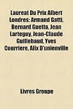 Produkt-Bild: Laurat Du Prix Albert Londres: Armand Gatti, Bernard Guetta, Jean Lartguy, Jean-Claude Guillebaud, Yves Courrire, Alix D'Unienville