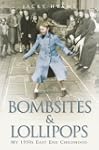 Bombsites and Lollipops - My 1950s Ea...