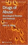 Drugs of Abuse: Neurological Reviews and Protocols (Methods in Molecular Medicine) (Methods in Molecular Medicine) 